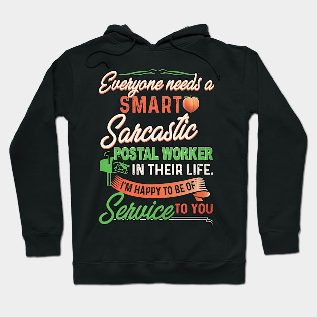 Everyone Needs A Smart Sarcastic Postal Worker In Their Life Hoodie by arlenawyron42770